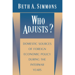 Who Adjusts?: Domestic Sources of Foreign Economic Policy during the Interwar Years