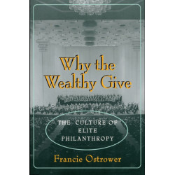 Why the Wealthy Give: The Culture of Elite Philanthropy
