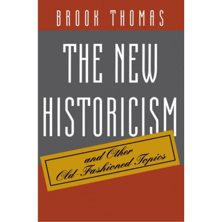 The New Historicism and Other Old-Fashioned Topics