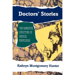 Doctors' Stories: The Narrative Structure of Medical Knowledge