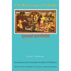 The Ramayana of Valmiki: An Epic of Ancient India, Volume I: Balakanda