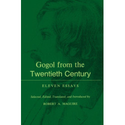 Gogol From the Twentieth Century: Eleven Essays