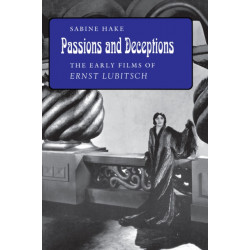 Passions and Deceptions: The Early Films of Ernst Lubitsch