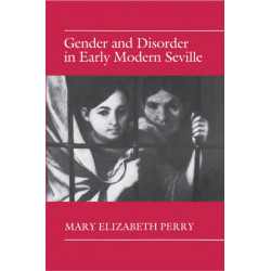 Gender and Disorder in Early Modern Seville