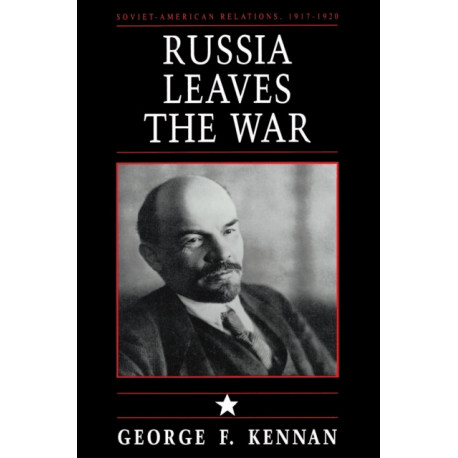Soviet-American Relations, 1917-1920, Volume I: Russia Leaves the War