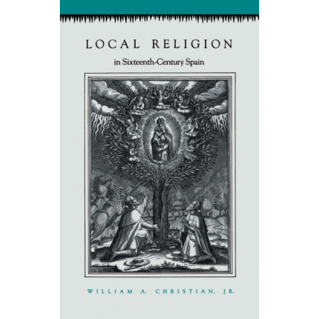 Local Religion in Sixteenth-Century Spain