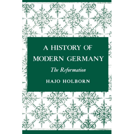 A History of Modern Germany, Volume 1: The Reformation