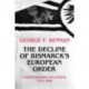 The Decline of Bismarck's European Order: Franco-Russian Relations 1875-1890