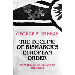 The Decline of Bismarck's European Order: Franco-Russian Relations 1875-1890