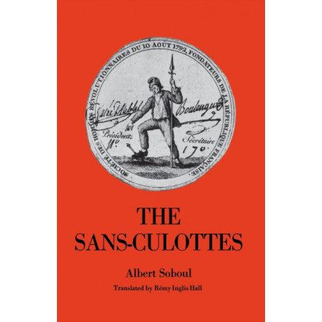 The Sans-Culottes: The Popular Movement and Revolutionary Government, 1793-1794
