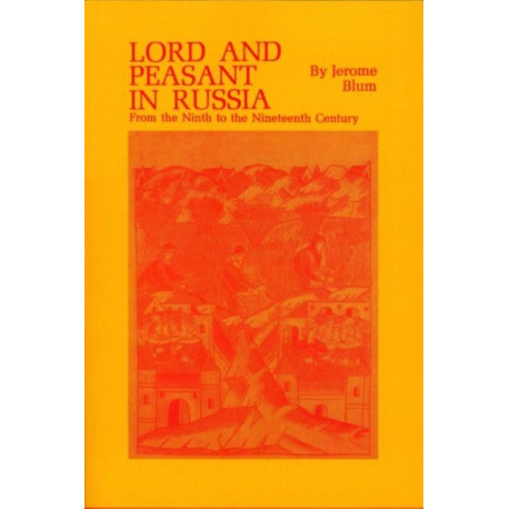 Lord and Peasant in Russia: From the 9th to the 19th Century
