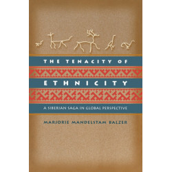 The Tenacity of Ethnicity: A Siberian Saga in Global Perspective