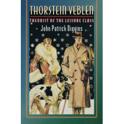 Thorstein Veblen: Theorist of the Leisure Class