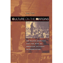 Culture on the Margins: The Black Spiritual and the Rise of American Cultural Interpretation