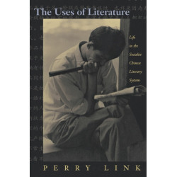 The Uses of Literature: Life in the Socialist Chinese Literary System