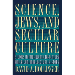 Science, Jews, and Secular Culture: Studies in Mid-Twentieth-Century American Intellectual History