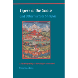 Tigers of the Snow and Other Virtual Sherpas: An Ethnography of Himalayan Encounters