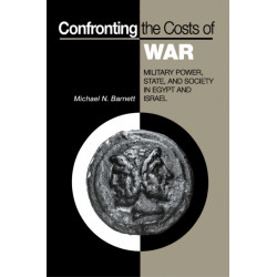Confronting the Costs of War: Military Power, State, and Society in Egypt and Israel