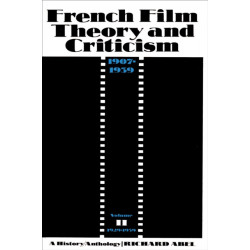 French Film Theory and Criticism, Volume 2: A History/Anthology, 1907-1939. Volume 2: 1929-1939