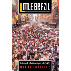 Little Brazil: An Ethnography of Brazilian Immigrants in New York City