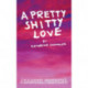 A Pretty Shitty Love