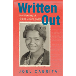 Written Out: The Silencing of Regina Gelana Twala