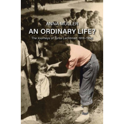 An Ordinary Life?: The Journeys of Tonia Lechtman, 1918–1996