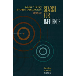Walker Percy, Fyodor Dostoevsky, and the Search for Influence