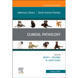 Clinical Pathology, An Issue of Veterinary Clinics of North America: Small Animal Practice