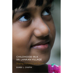 Childhood in a Sri Lankan Village: Shaping Hierarchy and Desire