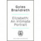 Elizabeth: An intimate portrait from the writer who knew her and her family for over fifty years