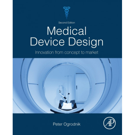 Medical Device Design: Innovation from Concept to Market