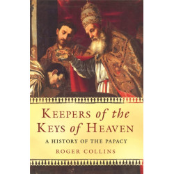 Keepers of the Keys of Heaven: A History of the Papacy