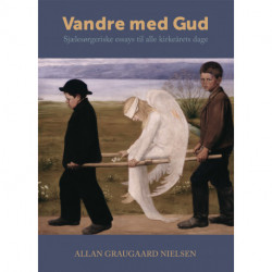 Vandre med Gud: Sjælesørgeriske essays til alle kirkeårets dage