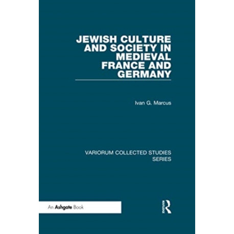 Jewish Culture and Society in Medieval France and Germany