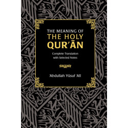 The Meaning of the Holy Qur'an: Complete Translation with Selected Notes
