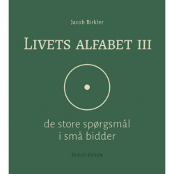 Livets alfabet III: de store spørgsmål i små bidder