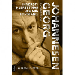 Innerst i hjertet har jeg min forstand : biografien om Georg Johannesen