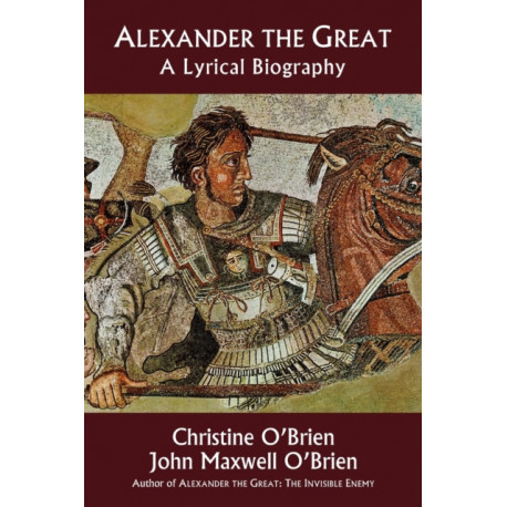 Alexander the Great: A Lyrical Biography