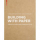 Building with Paper: Architecture and Construction