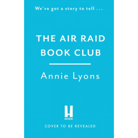 The Air Raid Book Club: The most uplifting, heartwarming story of war, friendship and the love of books