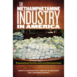 The Methamphetamine Industry in America: Transnational Cartels and Local Entrepreneurs