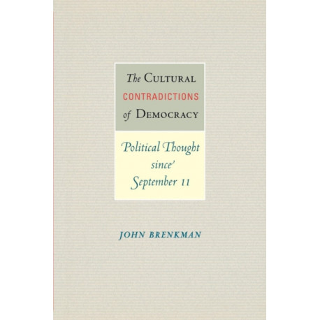 The Cultural Contradictions of Democracy: Political Thought since September 11