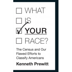 What Is "Your" Race?: The Census and Our Flawed Efforts to Classify Americans