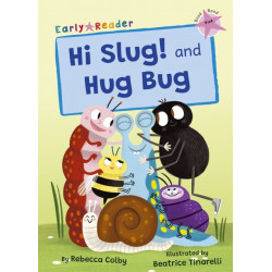 Hi Slug! and Hug Bug: (Pink Early Reader)