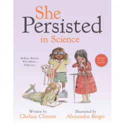 She Persisted in Science: Brilliant Women Who Made a Difference