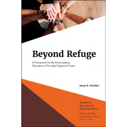 Beyond Refuge: A Framework for the Emancipatory Education of Forcibly-Displaced Youth