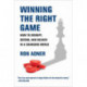 Winning the Right Game: How to Disrupt, Defend, and Deliver in a Changing World