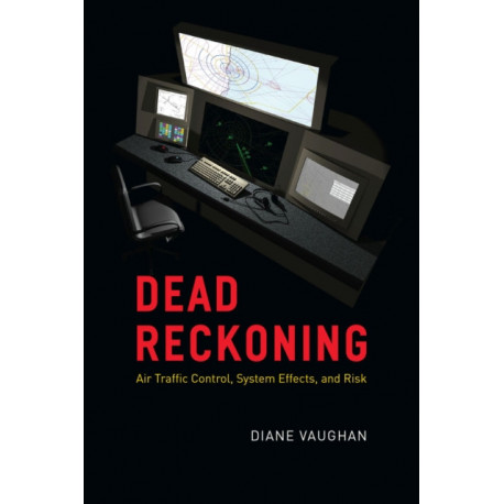 Dead Reckoning: Air Traffic Control, System Effects, and Risk
