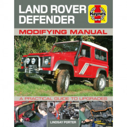 Land Rover Defender Modifying Manual: A practical guide to upgrades